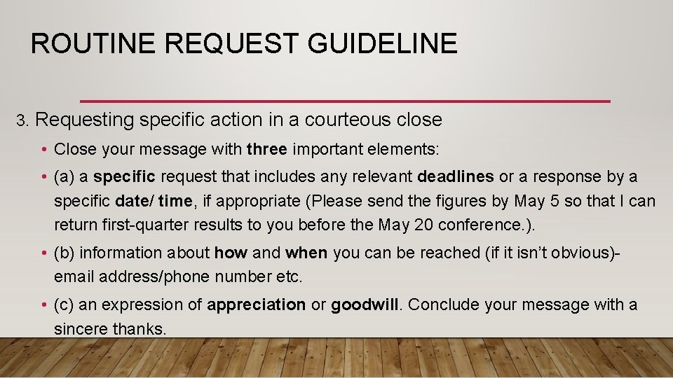 ROUTINE REQUEST GUIDELINE 3. Requesting specific action in a courteous close • Close your
