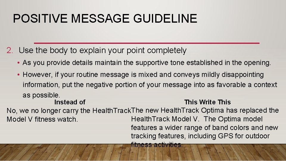 POSITIVE MESSAGE GUIDELINE 2. Use the body to explain your point completely • As