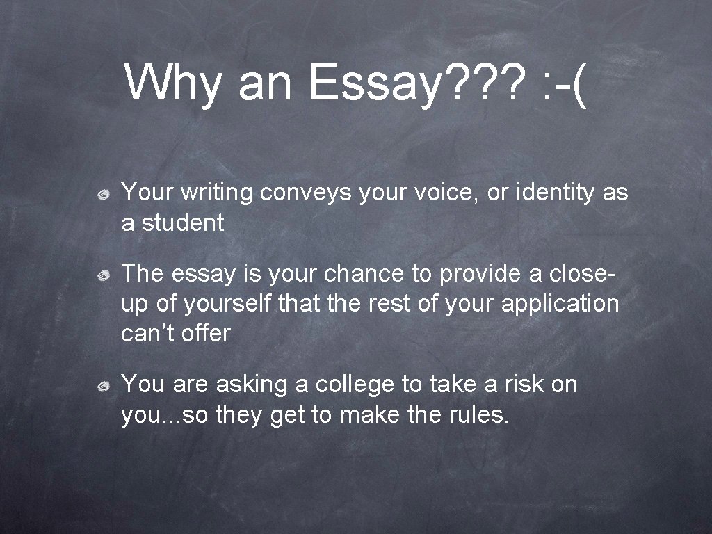 Why an Essay? ? ? : -( Your writing conveys your voice, or identity