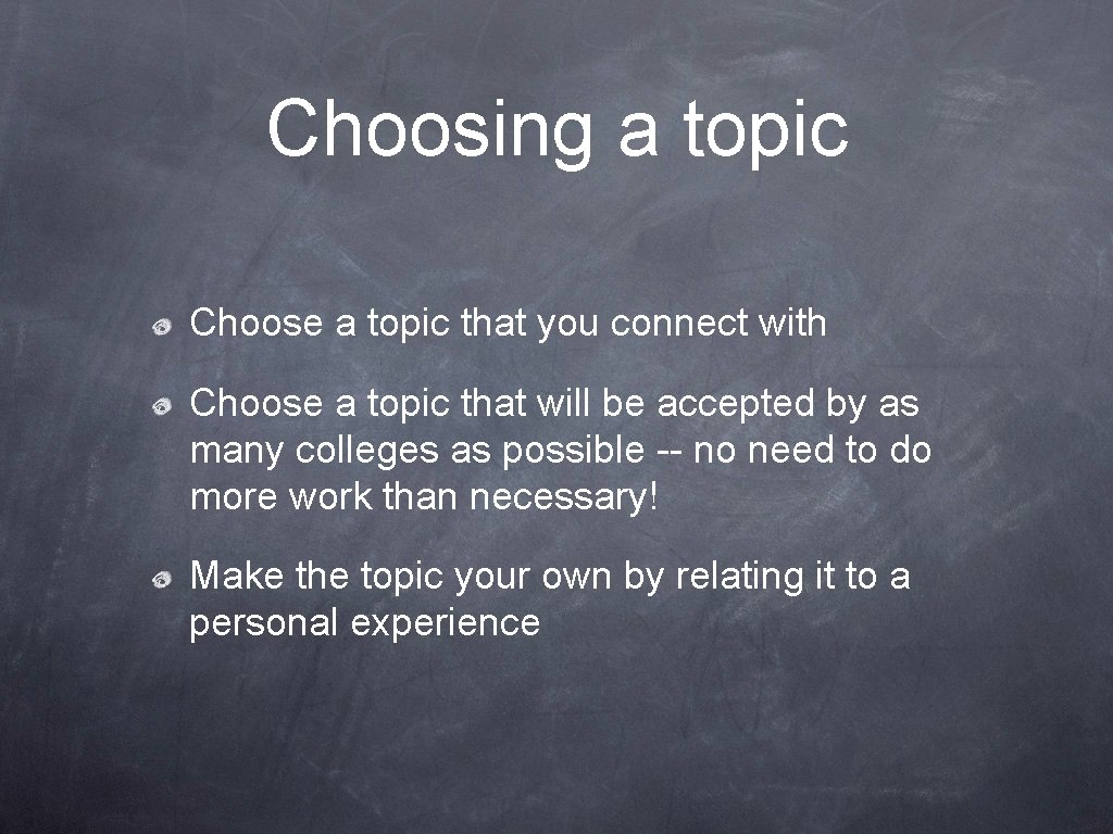 Choosing a topic Choose a topic that you connect with Choose a topic that