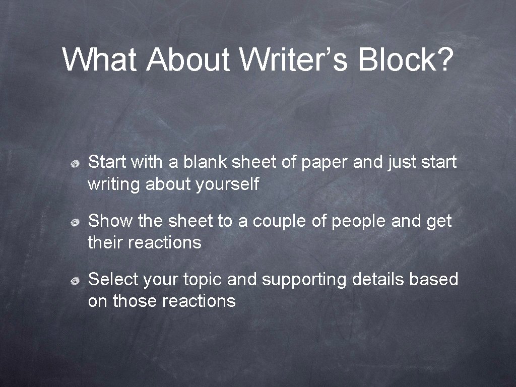 What About Writer’s Block? Start with a blank sheet of paper and just start