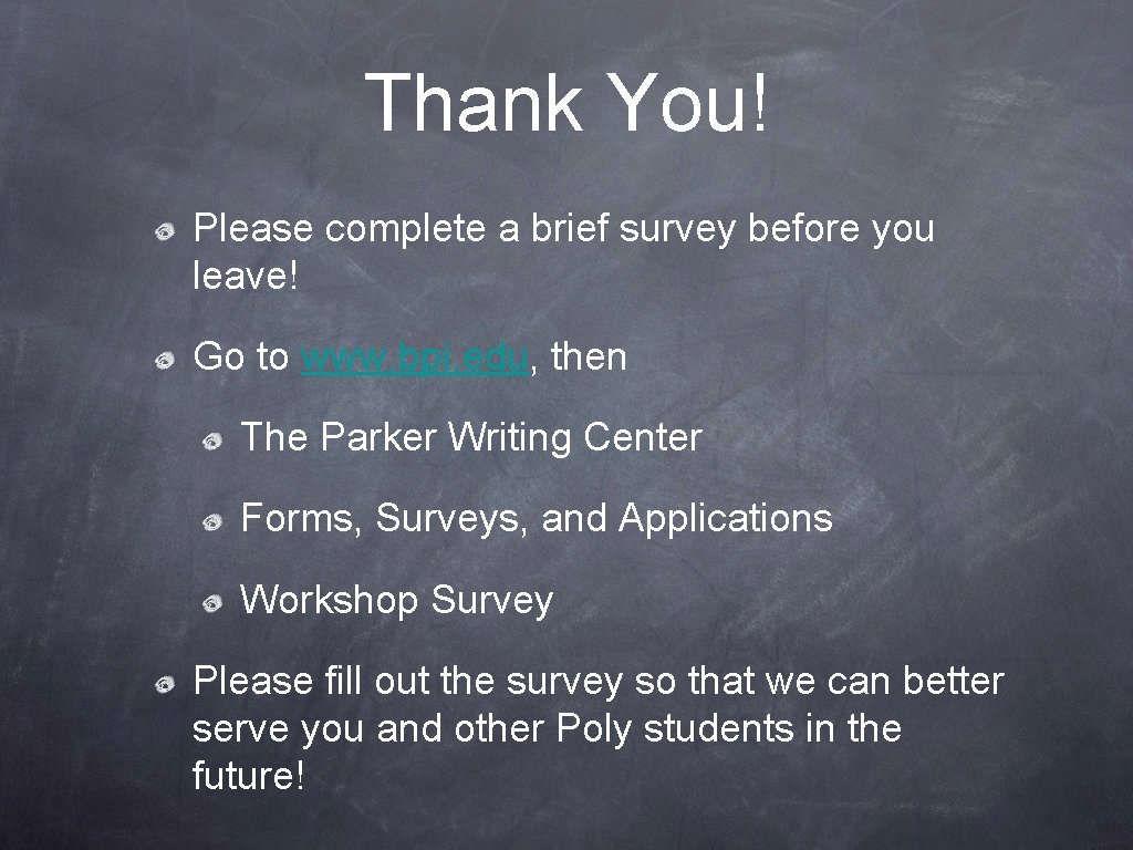 Thank You! Please complete a brief survey before you leave! Go to www. bpi.