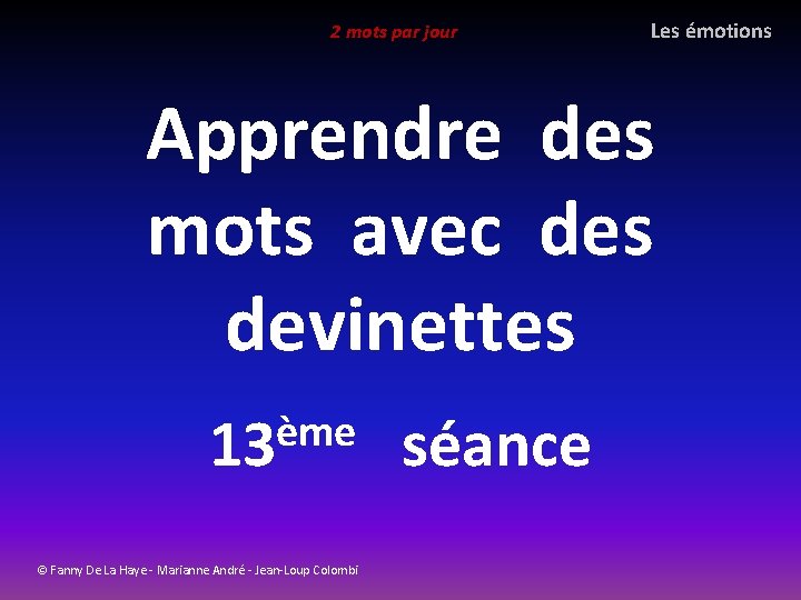 2 mots par jour Les émotions Apprendre des mots avec des devinettes ème 13