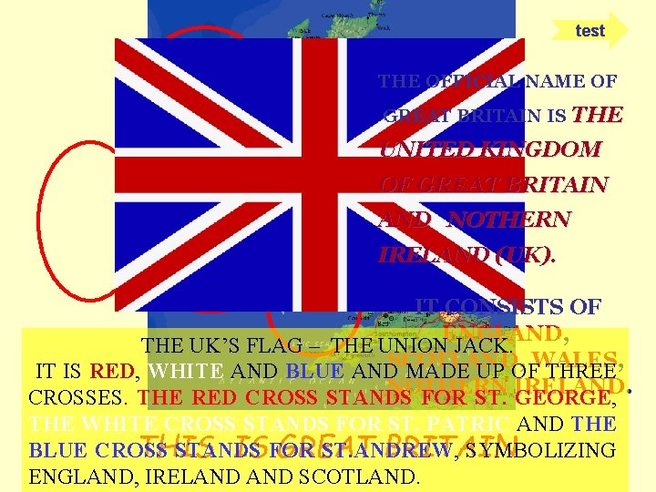 test THE OFFICIAL NAME OF GREAT BRITAIN IS THE UNITED KINGDOM OF GREAT BRITAIN