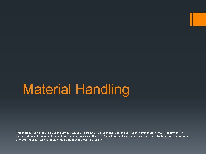 Material Handling This material was produced under grant [SH 22236 SH 1]from the Occupational