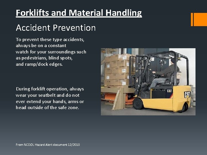 Forklifts and Material Handling Accident Prevention To prevent these type accidents, always be on