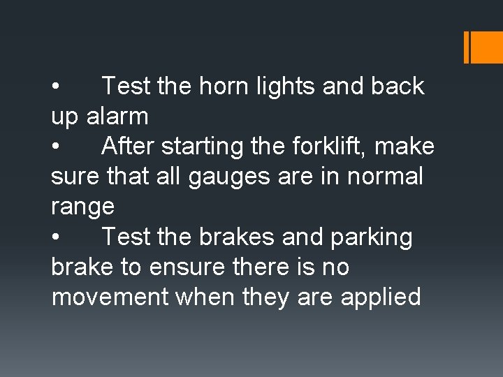  • Test the horn lights and back up alarm • After starting the