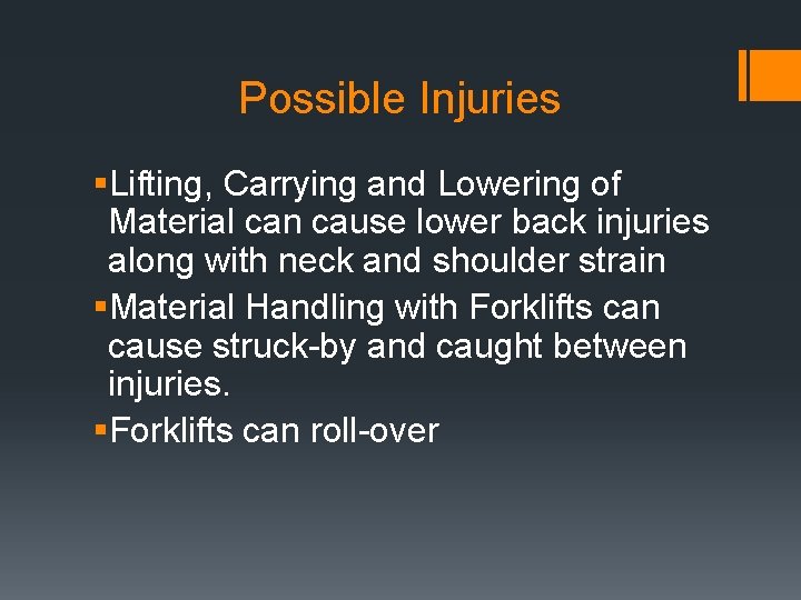 Possible Injuries §Lifting, Carrying and Lowering of Material can cause lower back injuries along