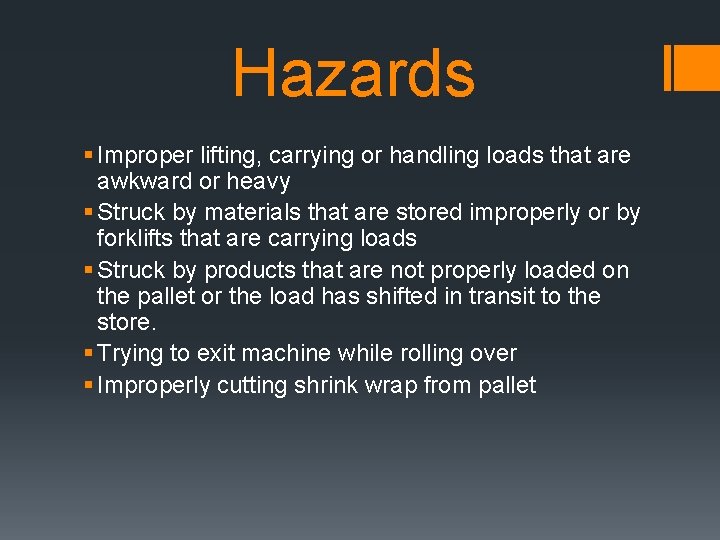 Hazards § Improper lifting, carrying or handling loads that are awkward or heavy §