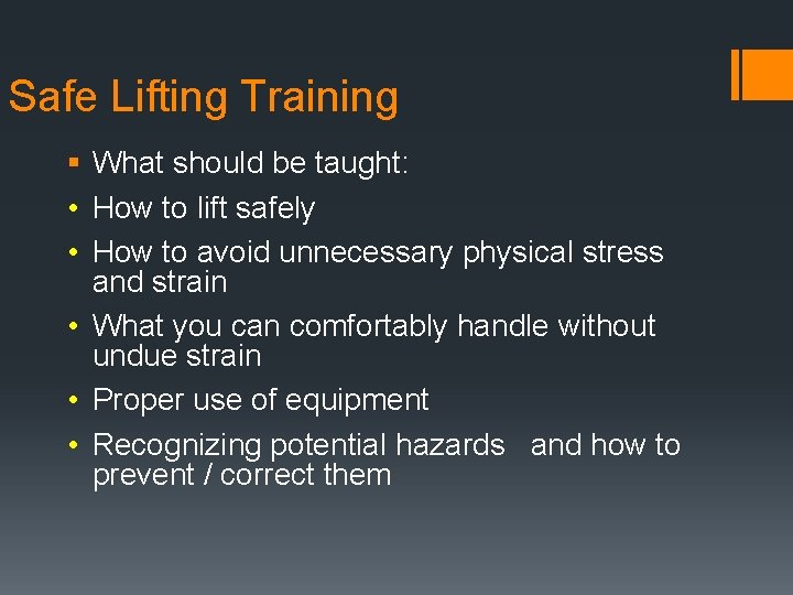 Safe Lifting Training § What should be taught: • How to lift safely •