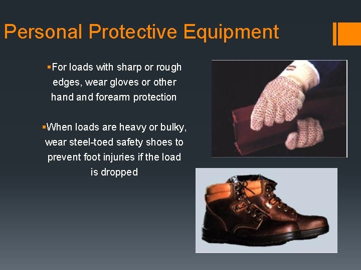 Personal Protective Equipment §For loads with sharp or rough edges, wear gloves or other