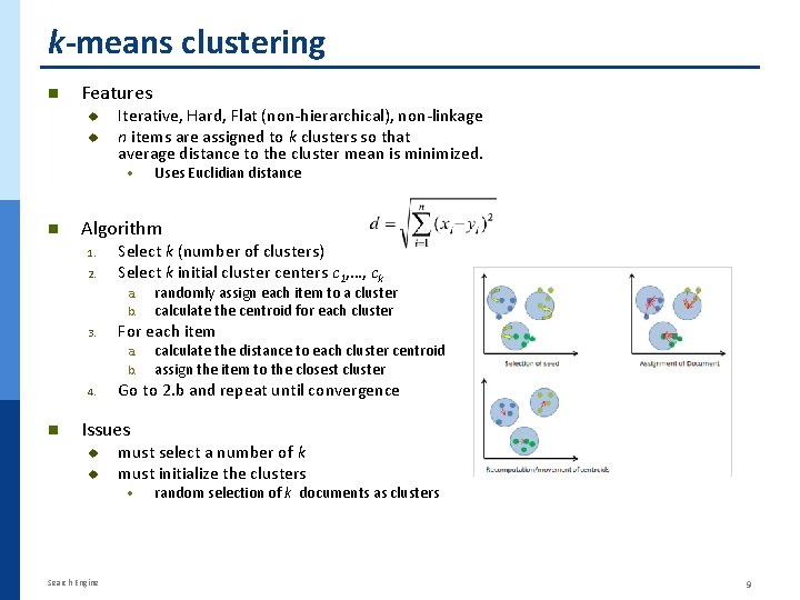 k-means clustering n Features u u Iterative, Hard, Flat (non-hierarchical), non-linkage n items are