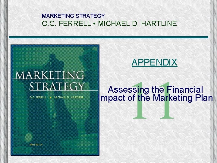 MARKETING STRATEGY O. C. FERRELL • MICHAEL D. HARTLINE APPENDIX 11 Assessing the Financial