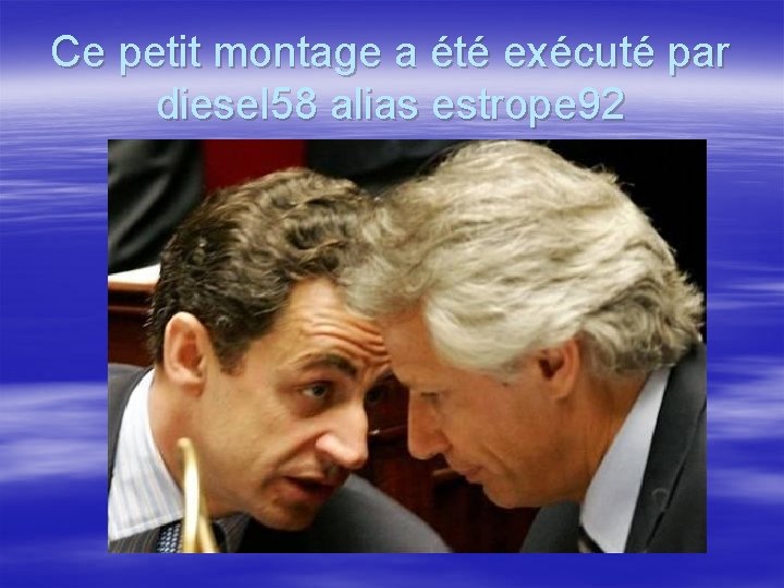 Ce petit montage a été exécuté par diesel 58 alias estrope 92 