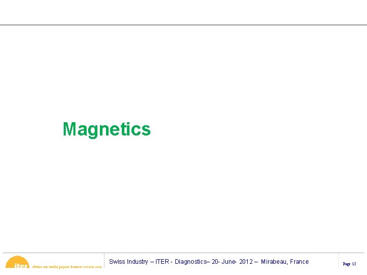 Magnetics Swiss Industry – ITER - Diagnostics– 20 - June- 2012 – Mirabeau, France