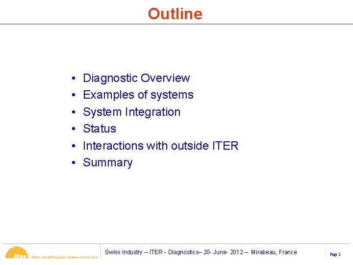 Outline • • • Diagnostic Overview Examples of systems System Integration Status Interactions with