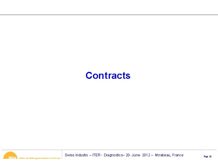 Contracts Swiss Industry – ITER - Diagnostics– 20 - June- 2012 – Mirabeau, France