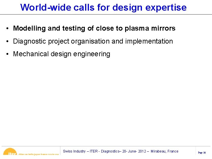 World-wide calls for design expertise • Modelling and testing of close to plasma mirrors