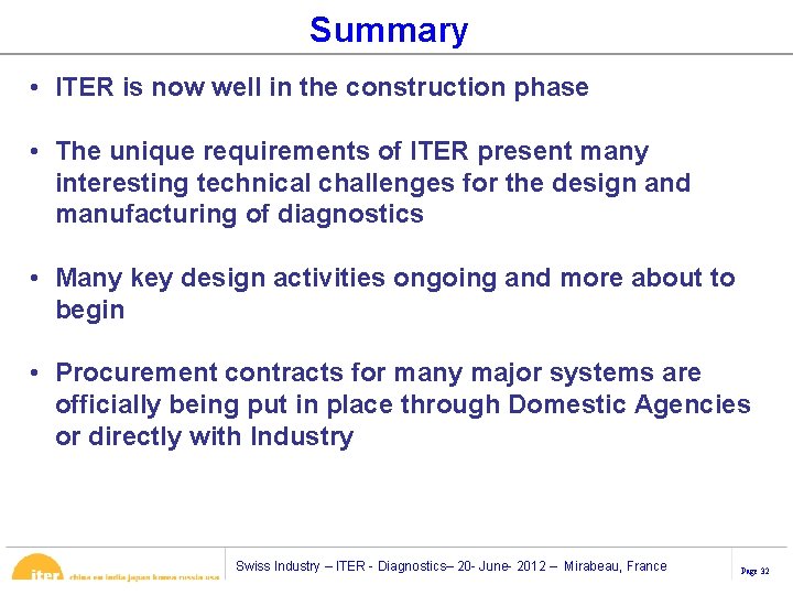 Summary • ITER is now well in the construction phase • The unique requirements