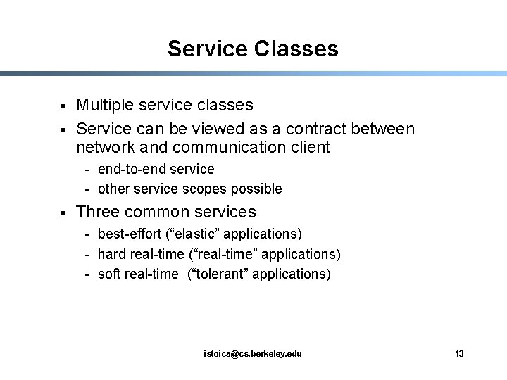 Service Classes § § Multiple service classes Service can be viewed as a contract