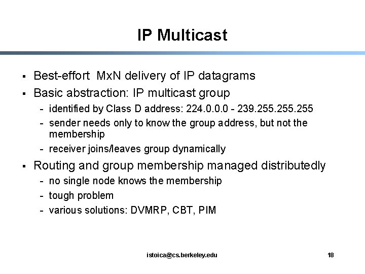 IP Multicast § § Best-effort Mx. N delivery of IP datagrams Basic abstraction: IP