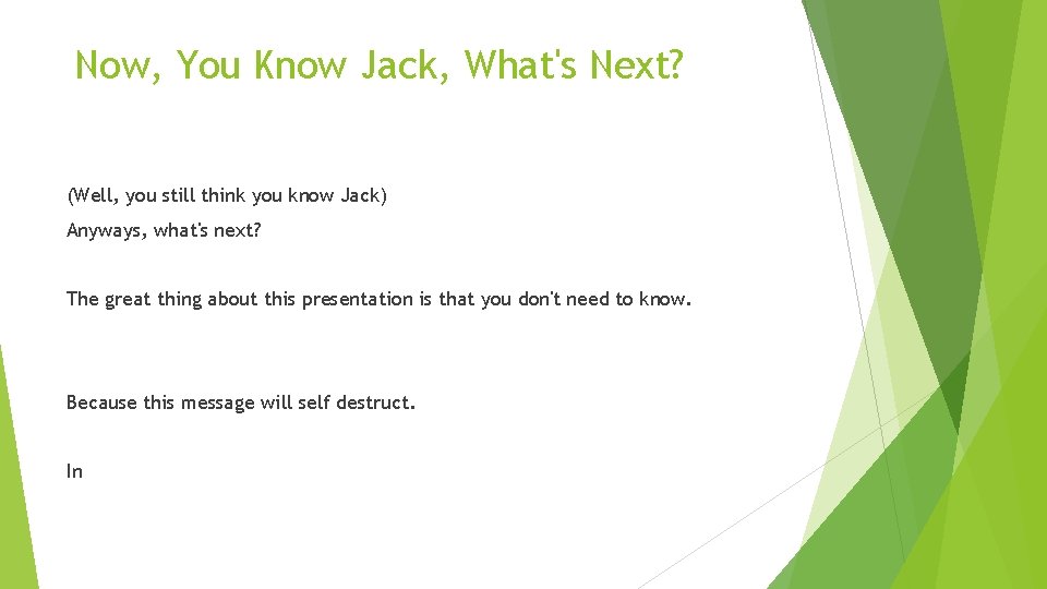 Now, You Know Jack, What's Next? (Well, you still think you know Jack) Anyways,