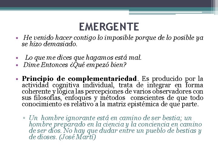 EMERGENTE • He venido hacer contigo lo imposible porque de lo posible ya se