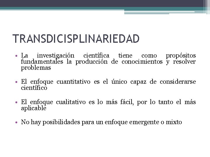 TRANSDICISPLINARIEDAD • La investigación científica tiene como propósitos fundamentales la producción de conocimientos y