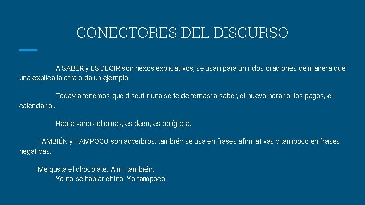 CONECTORES DEL DISCURSO A SABER y ES DECIR son nexos explicativos, se usan para