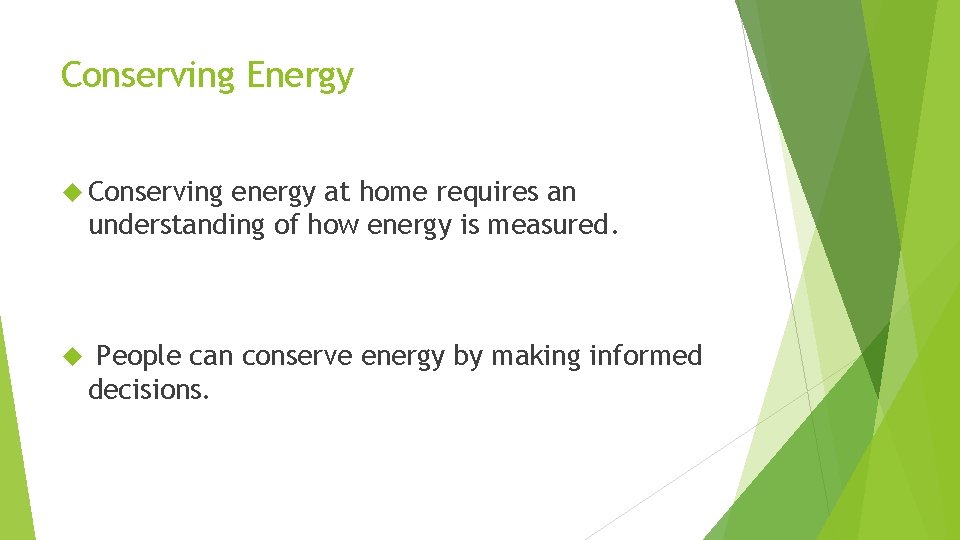 Conserving Energy Conserving energy at home requires an understanding of how energy is measured.