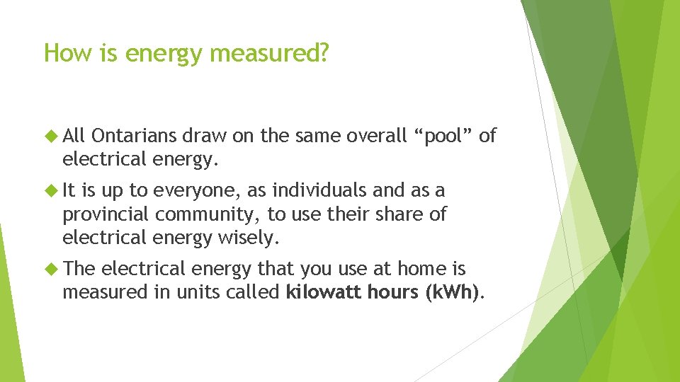 How is energy measured? All Ontarians draw on the same overall “pool” of electrical