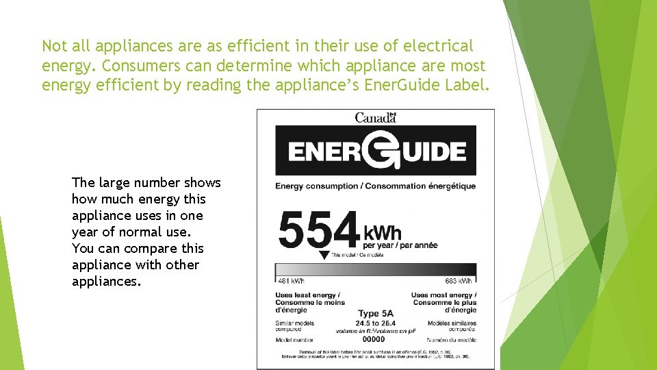 Not all appliances are as efficient in their use of electrical energy. Consumers can