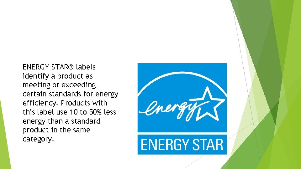 ENERGY STAR® labels identify a product as meeting or exceeding certain standards for energy