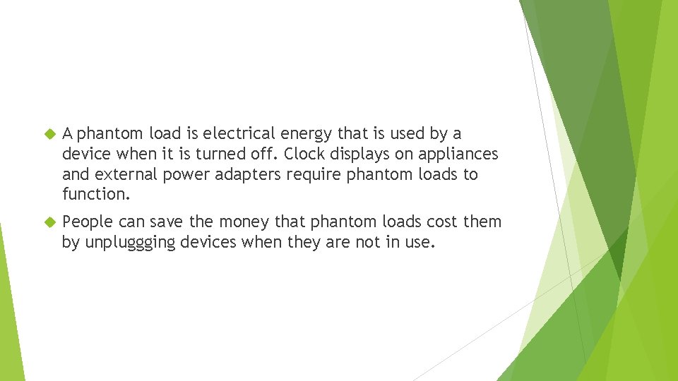  A phantom load is electrical energy that is used by a device when