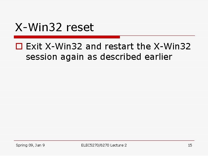 X-Win 32 reset o Exit X-Win 32 and restart the X-Win 32 session again