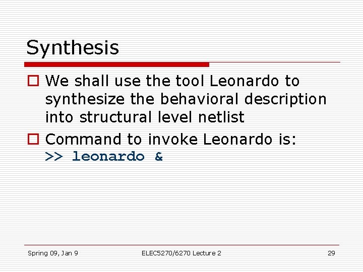Synthesis o We shall use the tool Leonardo to synthesize the behavioral description into