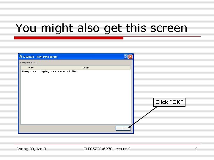 You might also get this screen Click “OK” Spring 09, Jan 9 ELEC 5270/6270