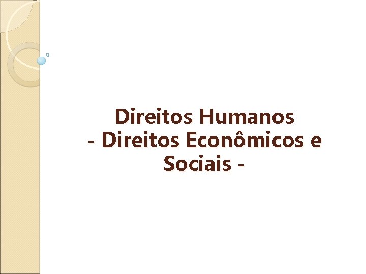 Direitos Humanos - Direitos Econômicos e Sociais - 