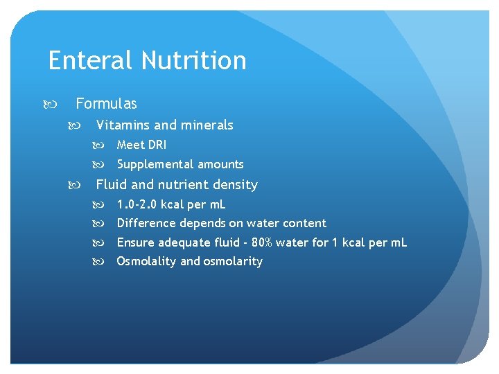 Enteral Nutrition Formulas Vitamins and minerals Meet DRI Supplemental amounts Fluid and nutrient density