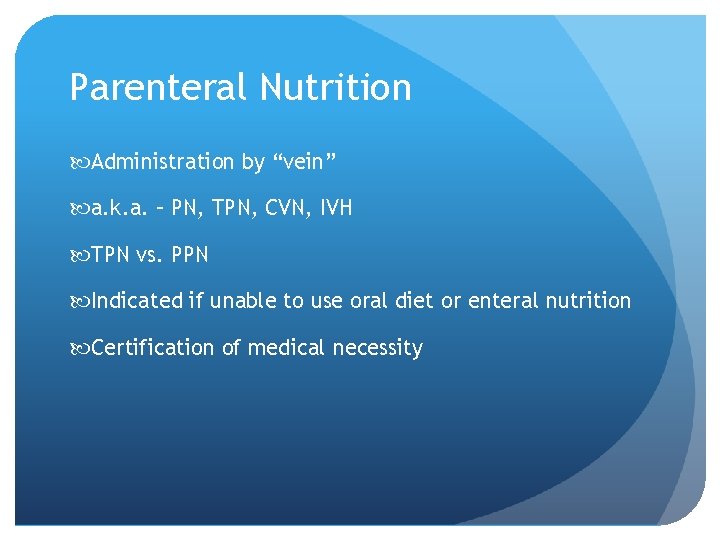 Parenteral Nutrition Administration by “vein” a. k. a. – PN, TPN, CVN, IVH TPN