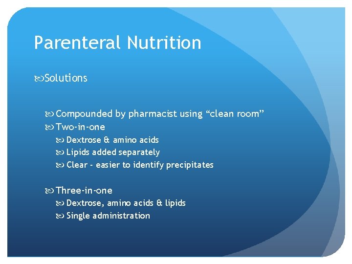 Parenteral Nutrition Solutions Compounded by pharmacist using “clean room” Two-in-one Dextrose & amino acids