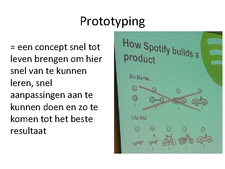 Prototyping = een concept snel tot leven brengen om hier snel van te kunnen