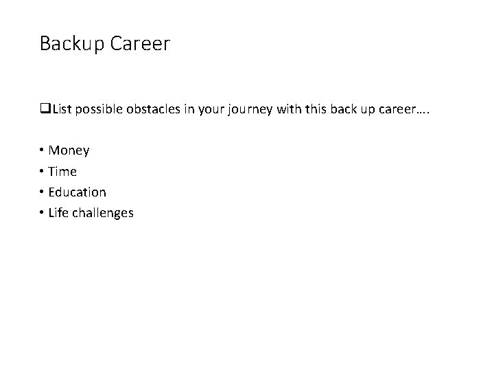 Backup Career q. List possible obstacles in your journey with this back up career….