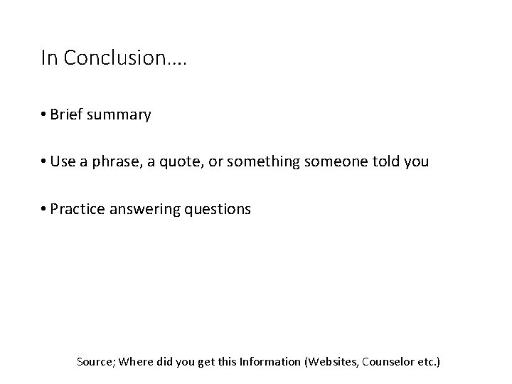 In Conclusion…. • Brief summary • Use a phrase, a quote, or something someone
