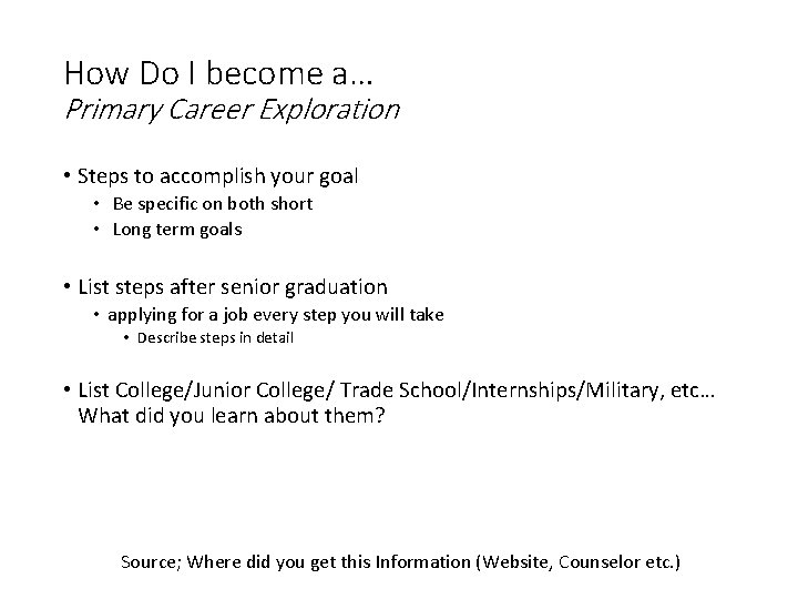 How Do I become a… Primary Career Exploration • Steps to accomplish your goal
