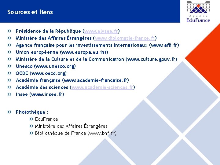 Sources et liens Présidence de la République (www. elysee. fr) Ministère des Affaires Étrangères