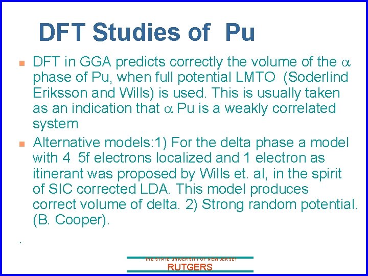 DFT Studies of Pu n n DFT in GGA predicts correctly the volume of