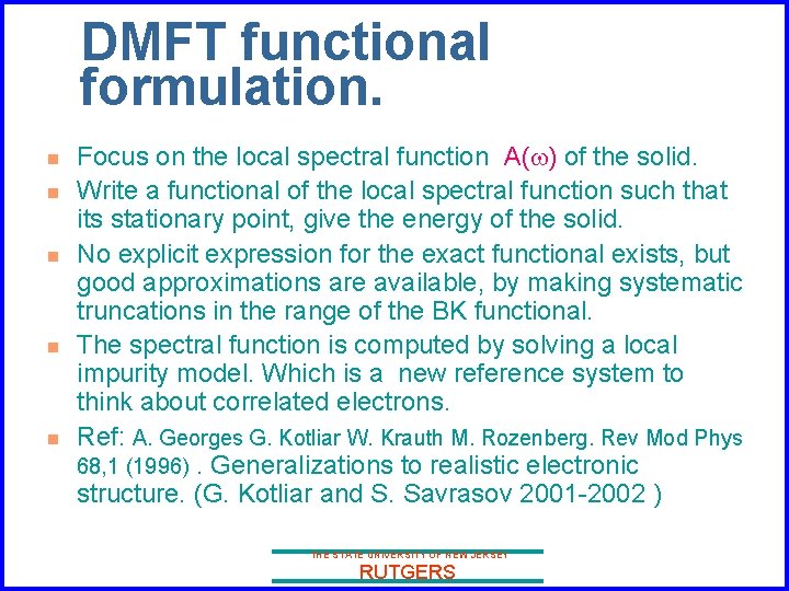 DMFT functional formulation. n n n Focus on the local spectral function A(w) of