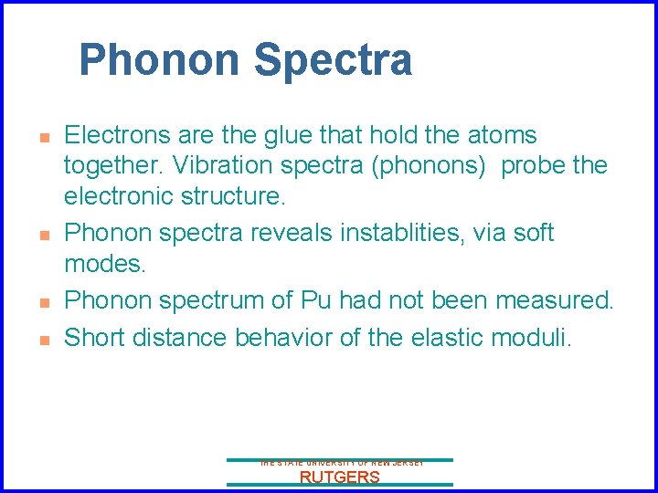 Phonon Spectra n n Electrons are the glue that hold the atoms together. Vibration