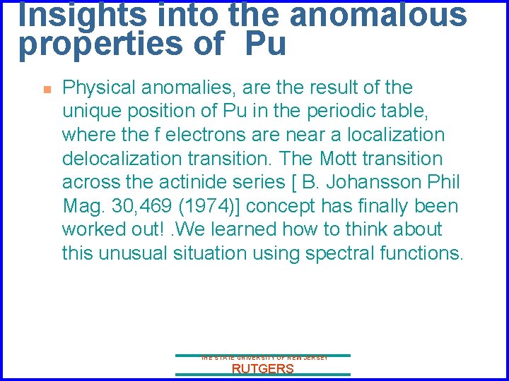 Insights into the anomalous properties of Pu n Physical anomalies, are the result of